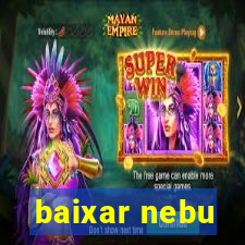 baixar nebu